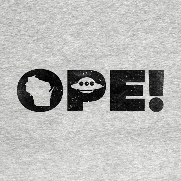 OPE! Wisconsin UFO Tee by Singular Fortean's Singular Shop